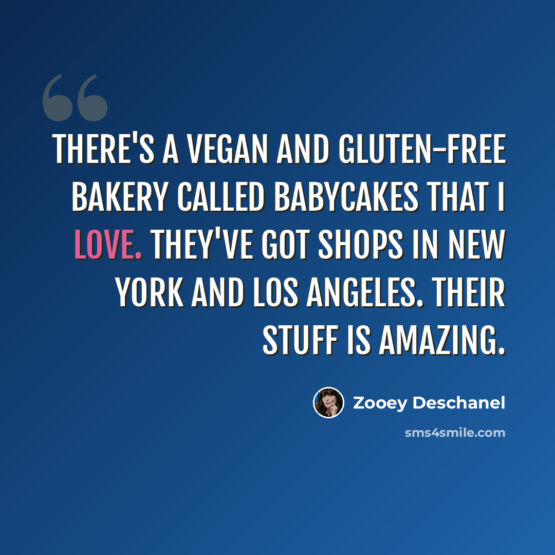 “There's a vegan and gluten-free bakery called BabyCakes that I love. They've got shops in New York and Los Angeles. Their stuff is amazing.” quote by Zooey Deschanel