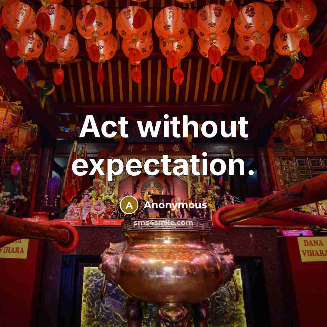 “Act without expectation.” quote by Anonymous