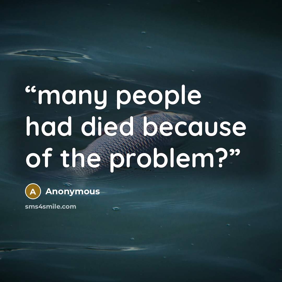“many people had died because of the problem?” quote by Anonymous