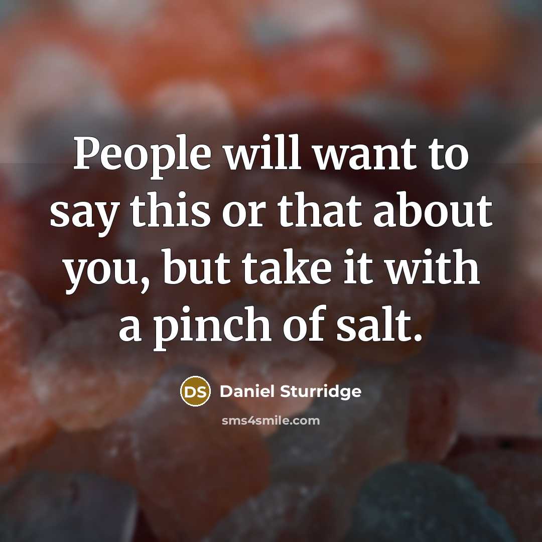 “People will want to say this or that about you, but take it with a pinch of salt.” quote by Daniel Sturridge