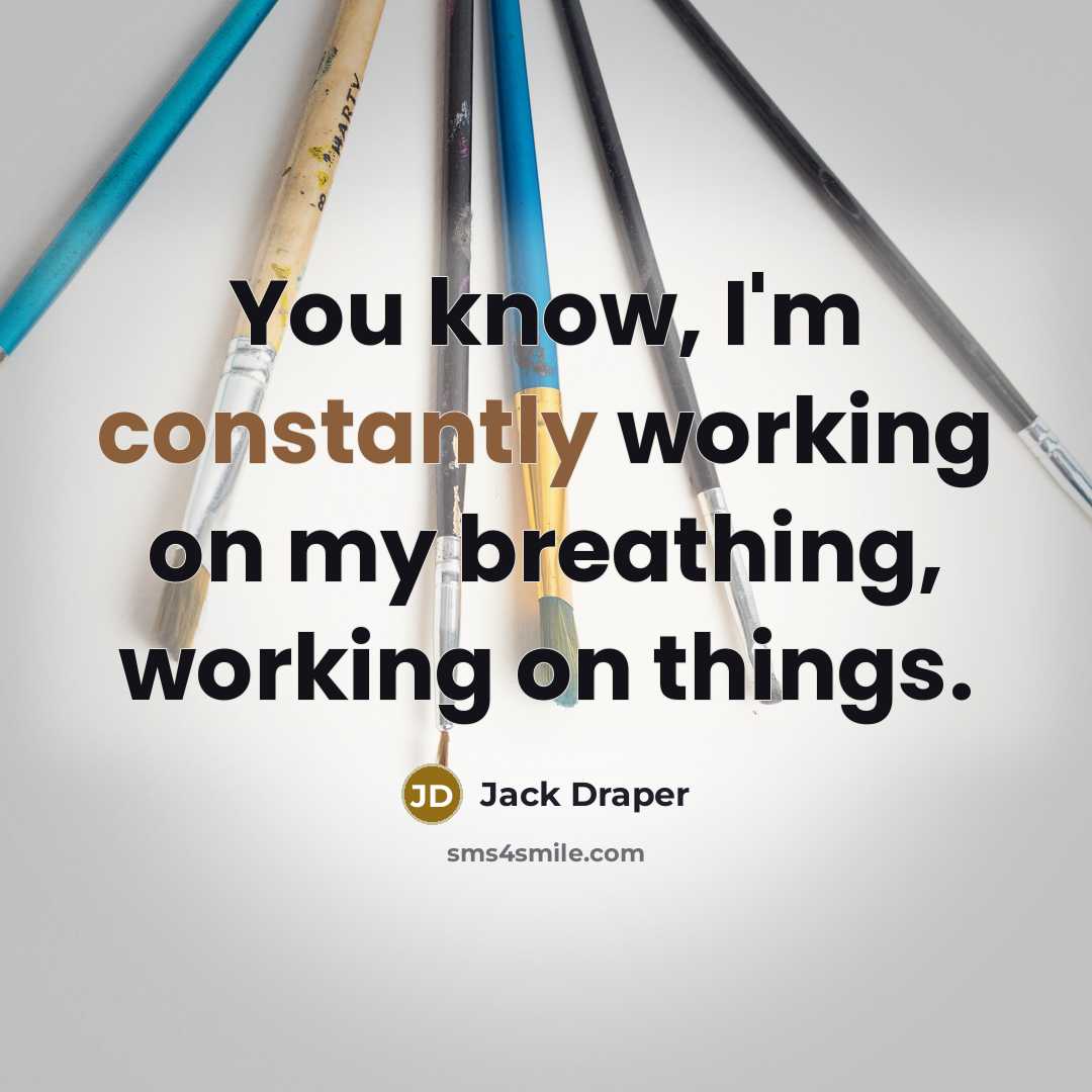 “You know, I'm constantly working on my breathing, working on things.” quote by Jack Draper