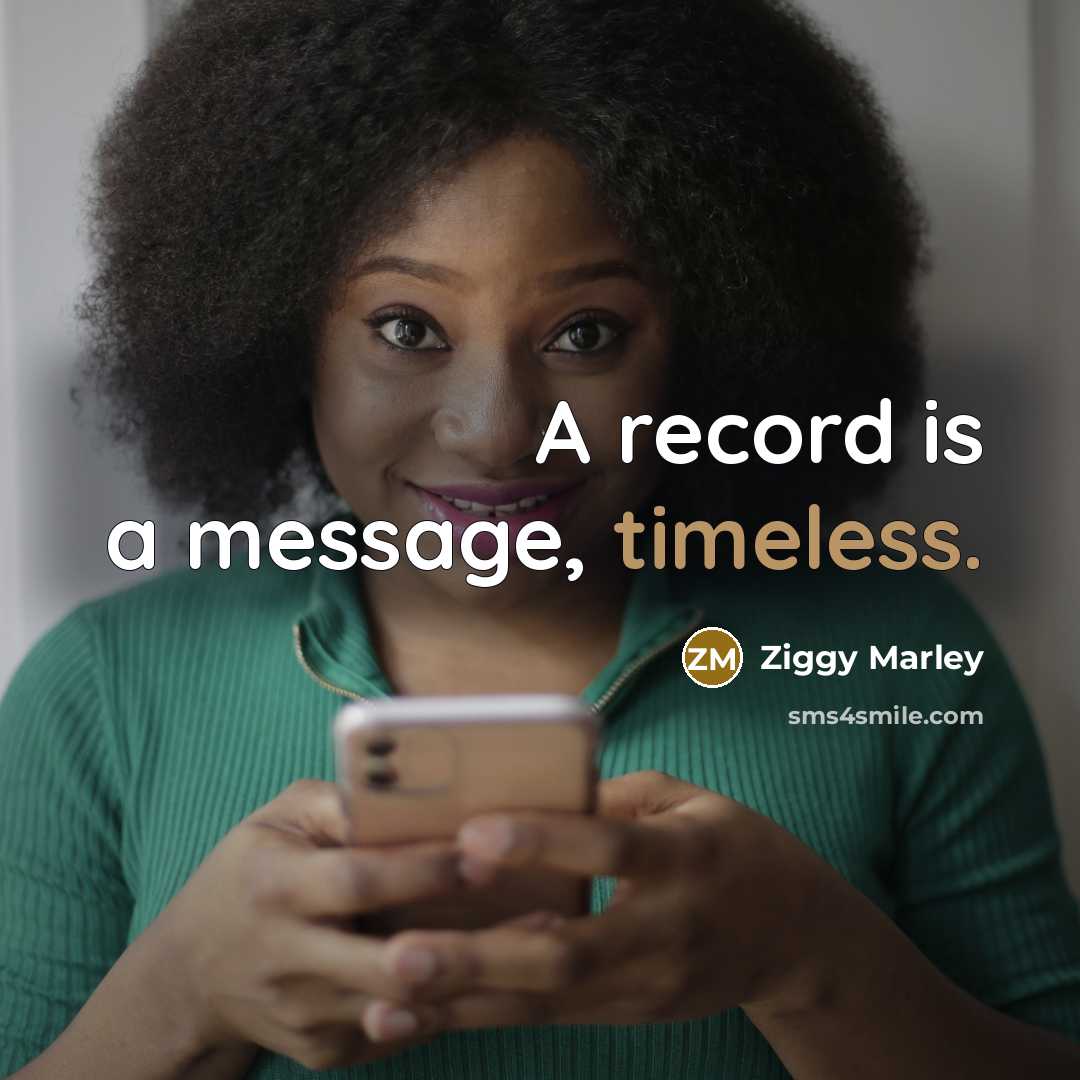 “A record is a message, timeless.” quote by Ziggy Marley