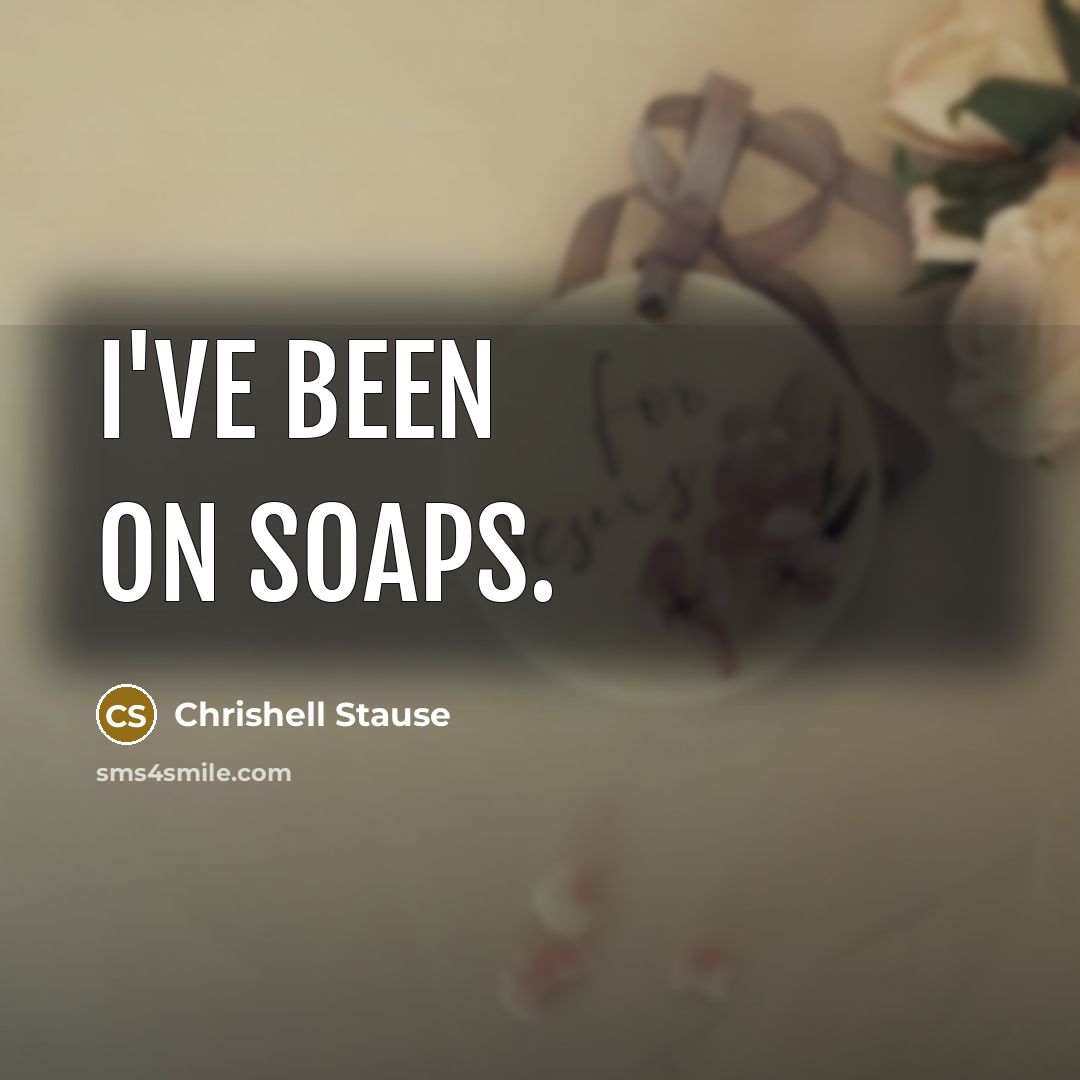 “I've been on soaps.” quote by Chrishell Stause