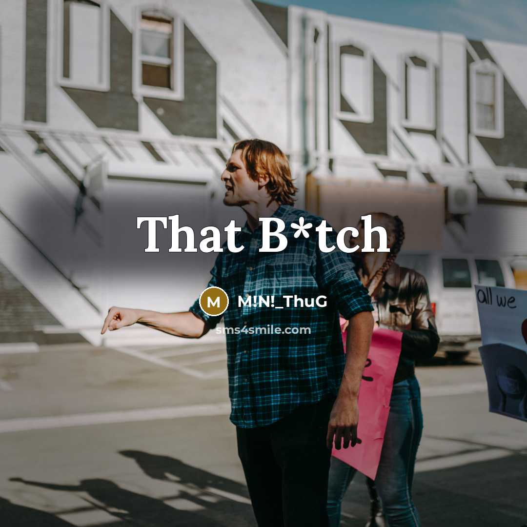 “That B*tch” quote by M!N!_ThuG