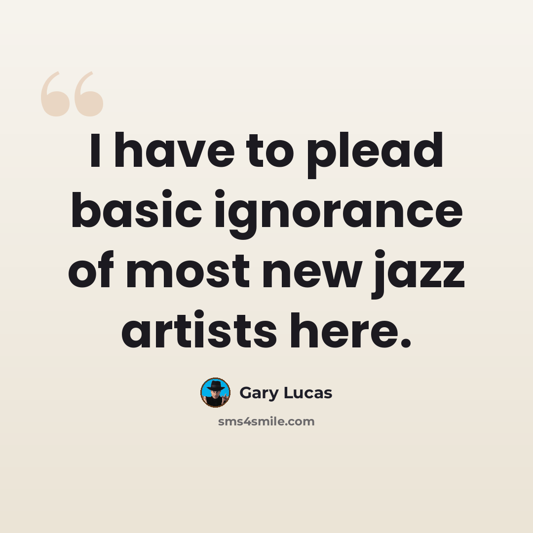 “I have to plead basic ignorance of most new jazz artists here.” quote by Gary Lucas