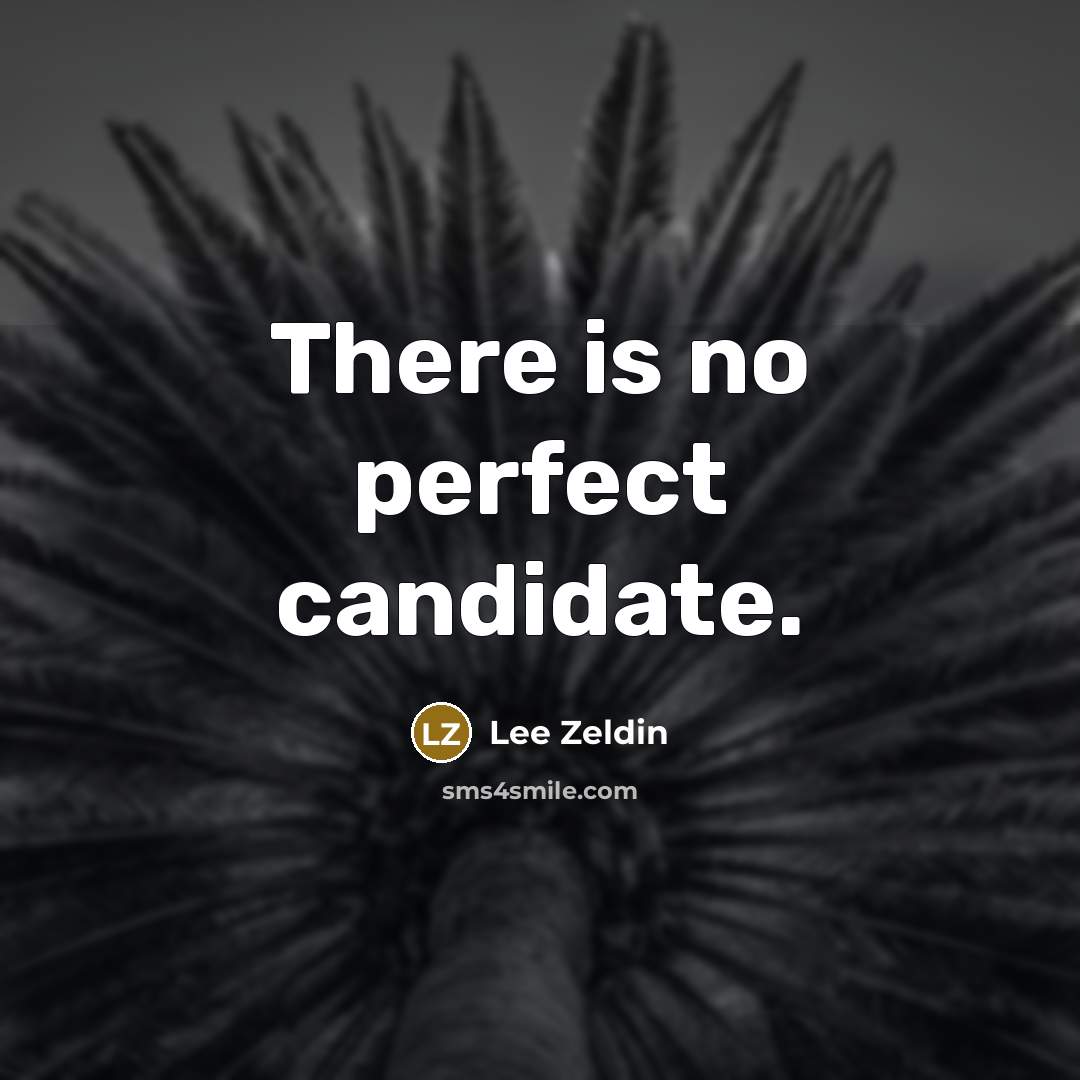 “There is no perfect candidate.” quote by Lee Zeldin