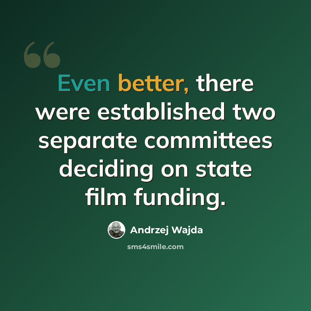 “Even better, there were established two separate committees deciding on state film funding.” quote by Andrzej Wajda