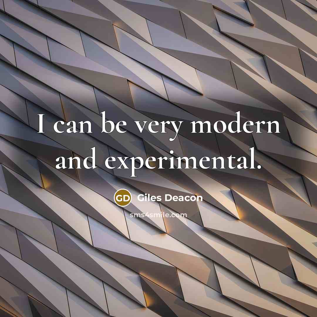 “I can be very modern and experimental.” quote by Giles Deacon