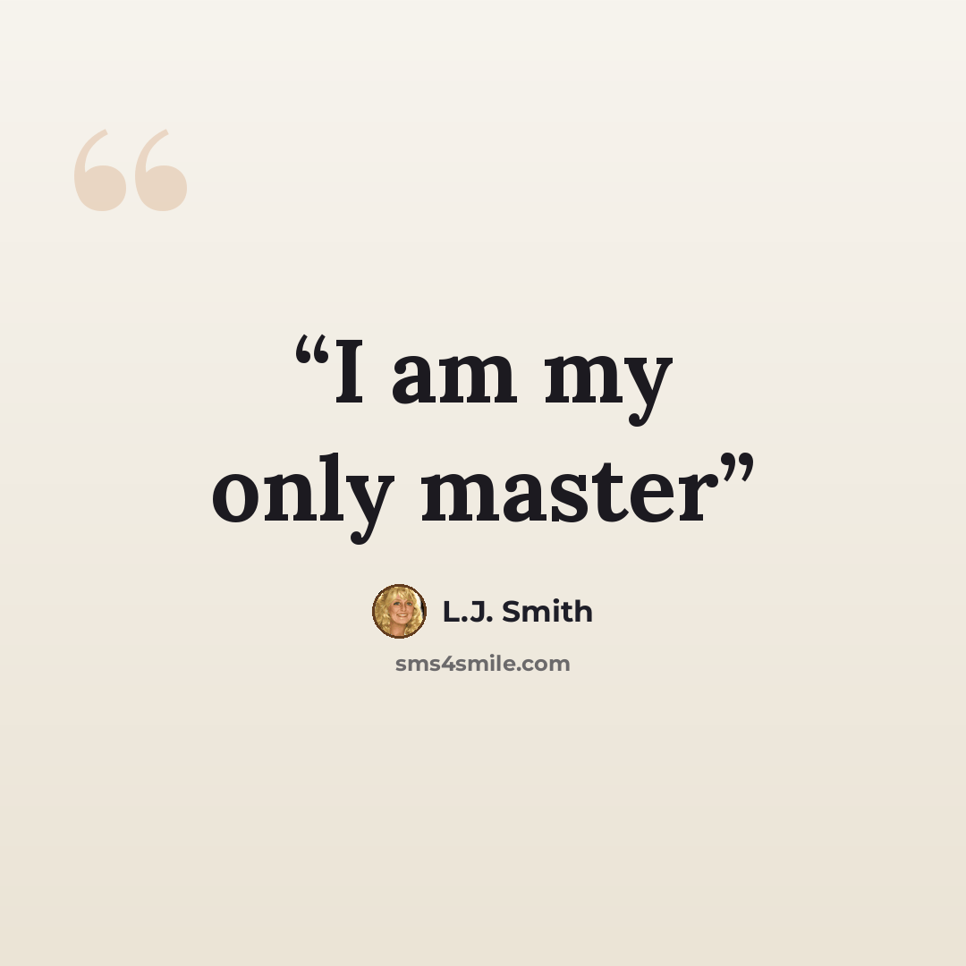 “I am my only master” quote by L.J. Smith