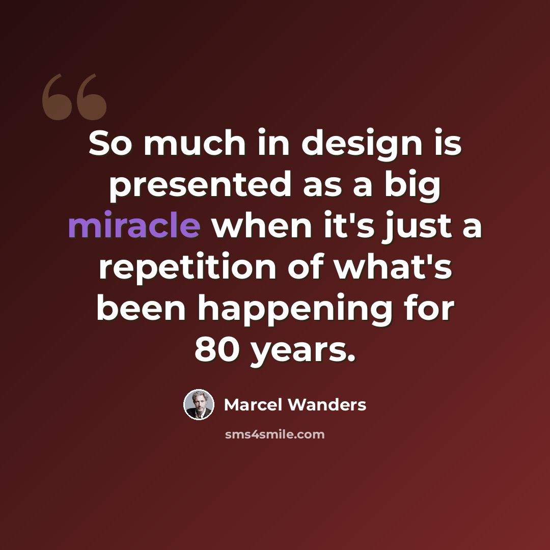 “So much in design is presented as a big miracle when it's just a repetition of what's been happening for 80 years.” quote by Marcel Wanders