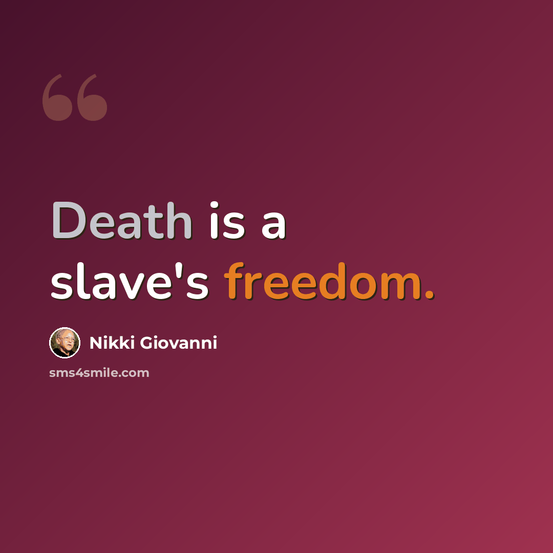 “Death is a slave's freedom.” quote by Nikki Giovanni