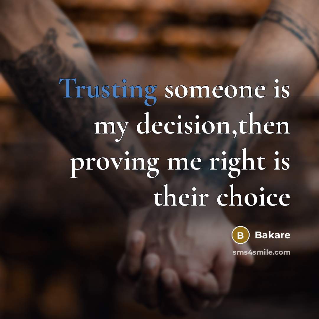 “Trusting someone is my decision,then proving me right is their choice” quote by Bakare