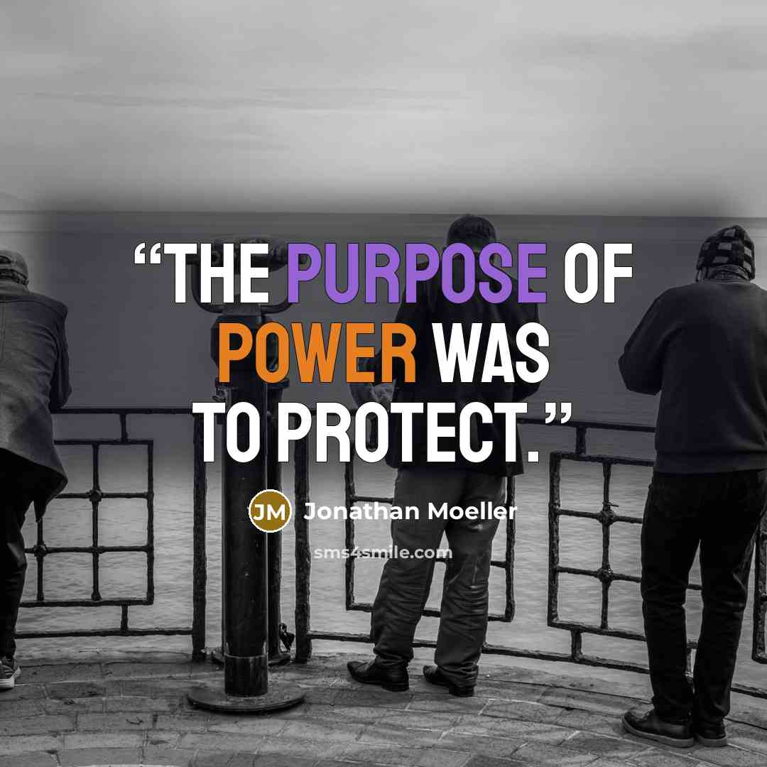 “The purpose of power was to protect.” quote by Jonathan Moeller
