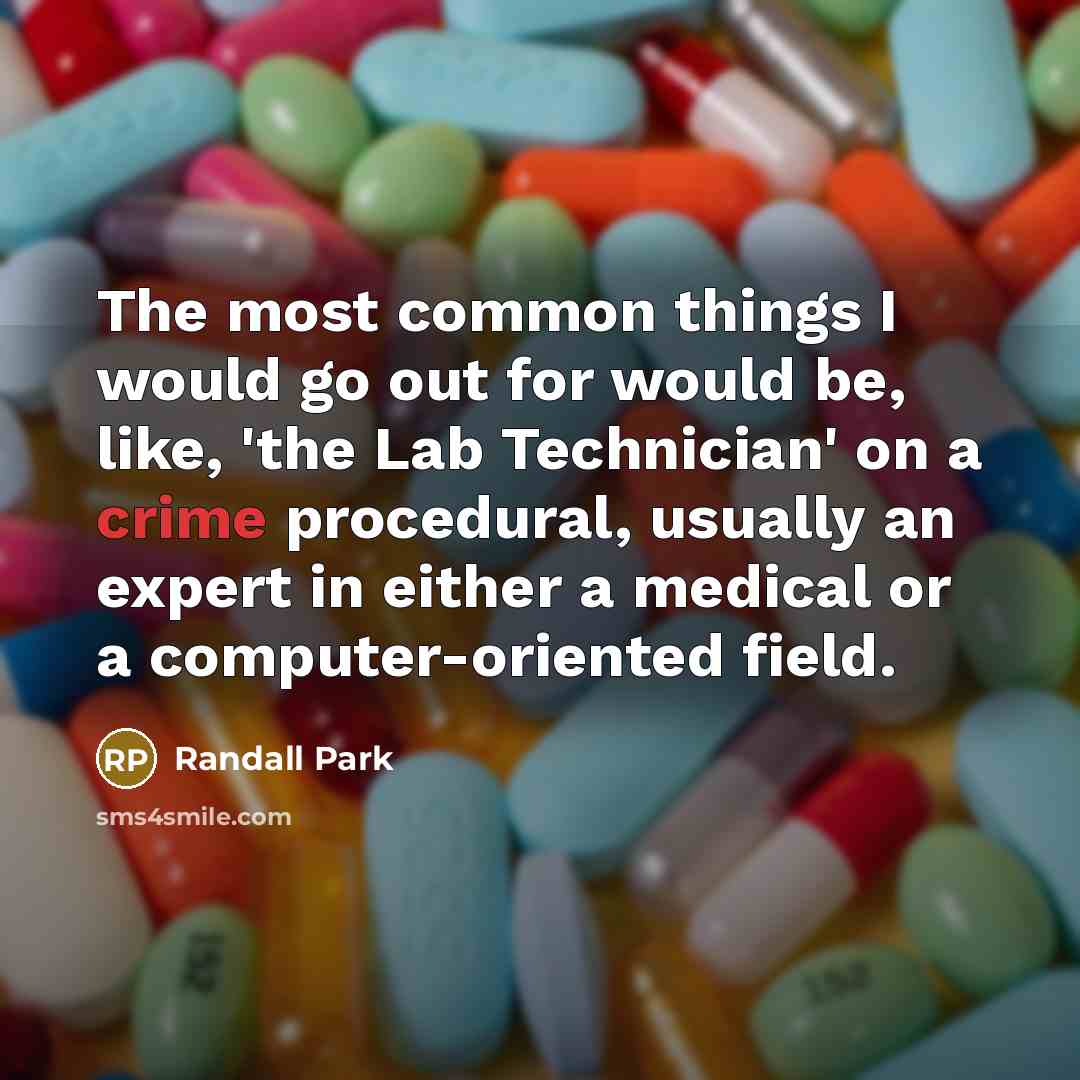 “The most common things I would go out for would be, like, 'the Lab Technician' on a crime procedural, usually an expert in either a medical or a computer-oriented field.” quote by Randall Park