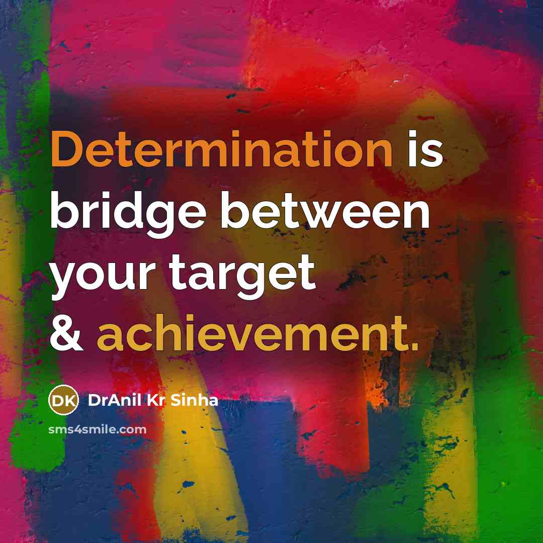 “Determination is bridge between your target & achievement.” quote by DrAnil Kr Sinha