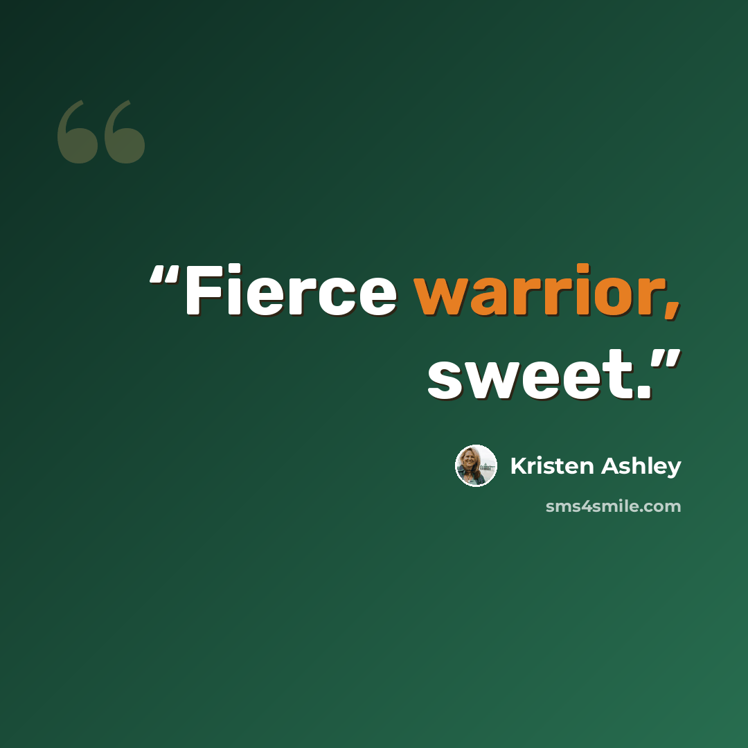 “Fierce warrior, sweet.” quote by Kristen Ashley