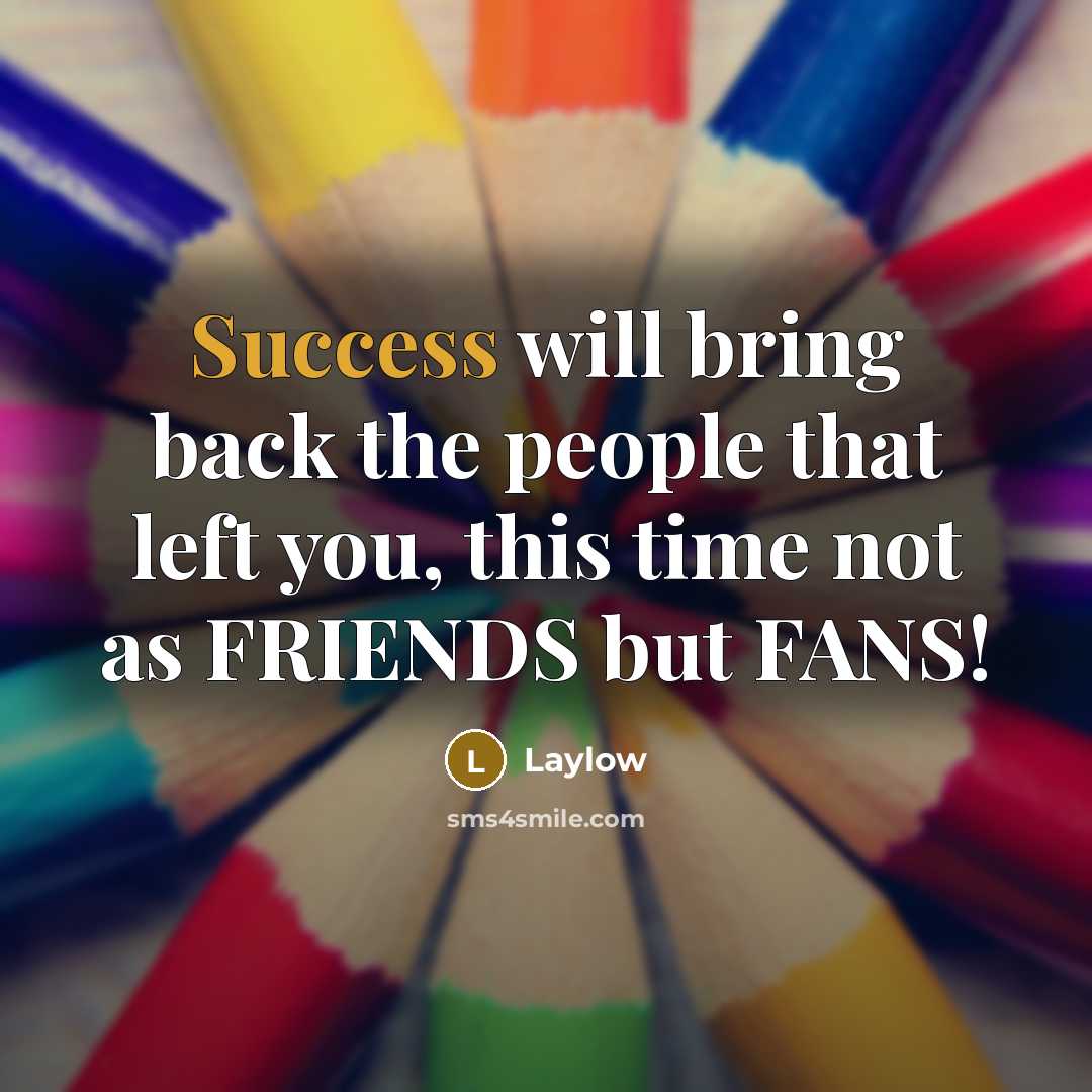 “Success will bring back the people that left you, this time not as FRIENDS but FANS!” quote by Laylow