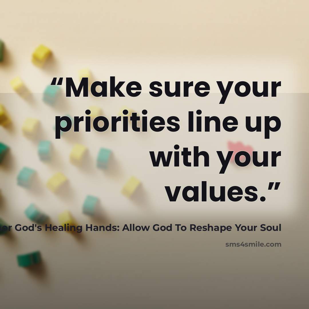 “Make sure your priorities line up with your values.” quote by Michael Barbarulo: Author God's Healing Hands: Allow God To Reshape Your Soul