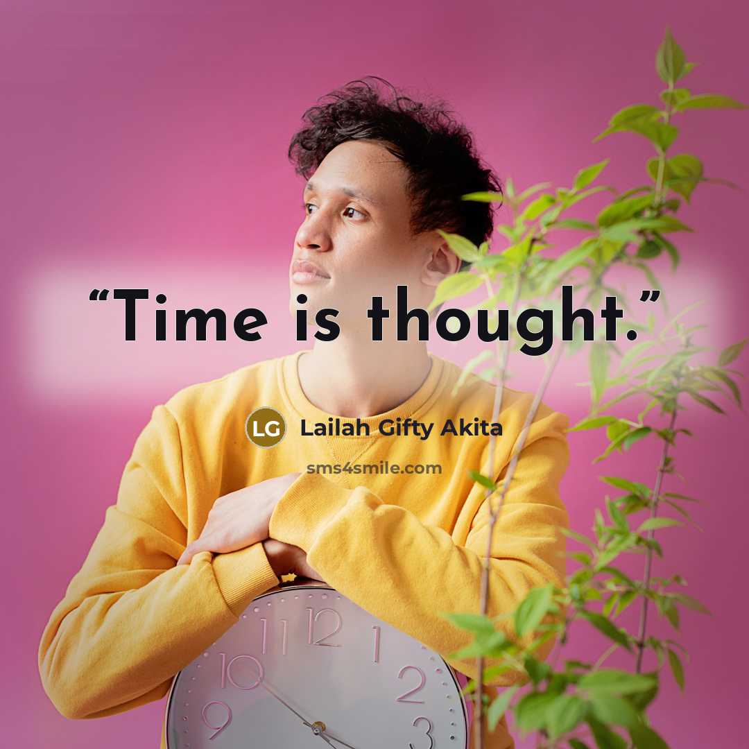 “Time is thought.” quote by Lailah Gifty Akita