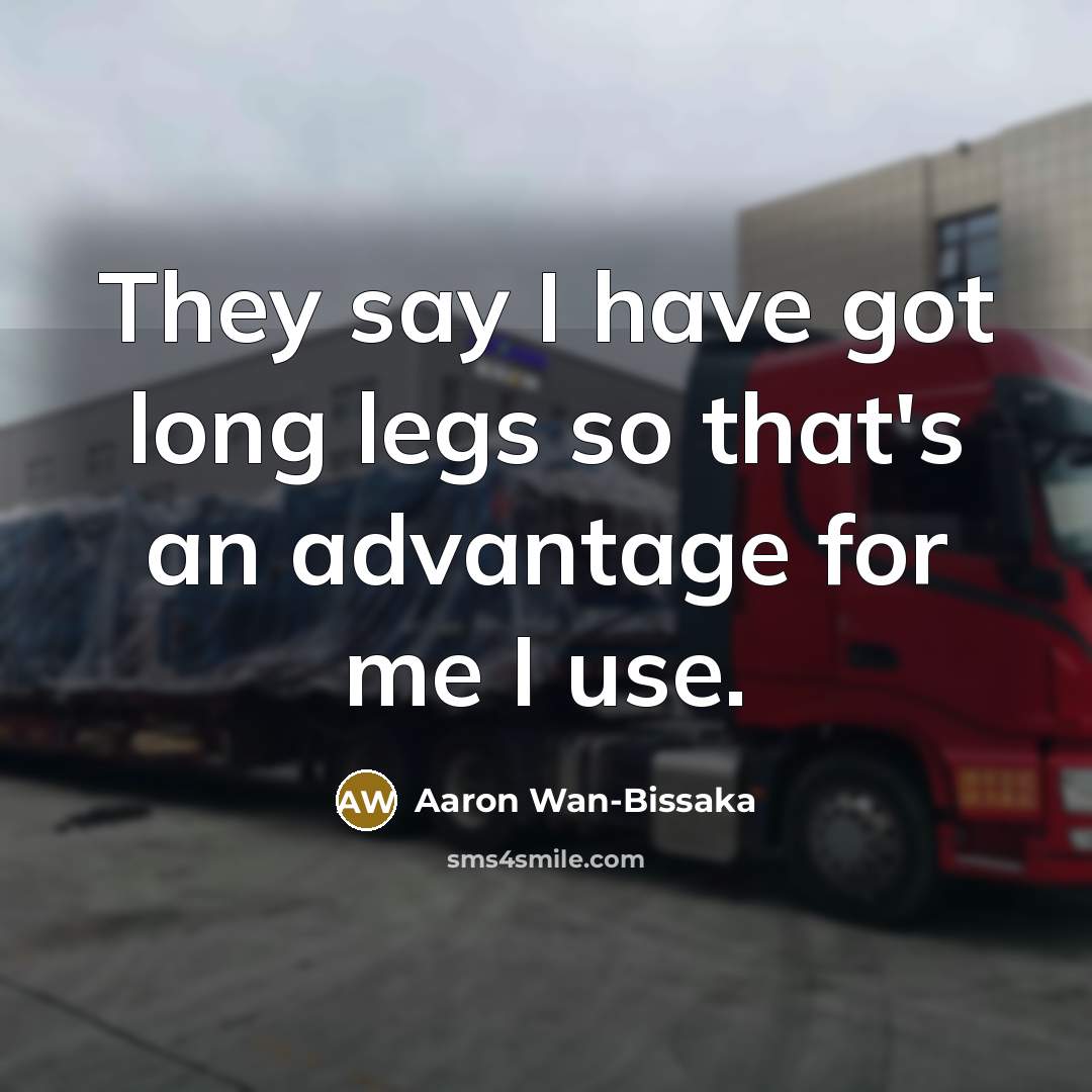 “They say I have got long legs so that's an advantage for me I use.” quote by Aaron Wan-Bissaka