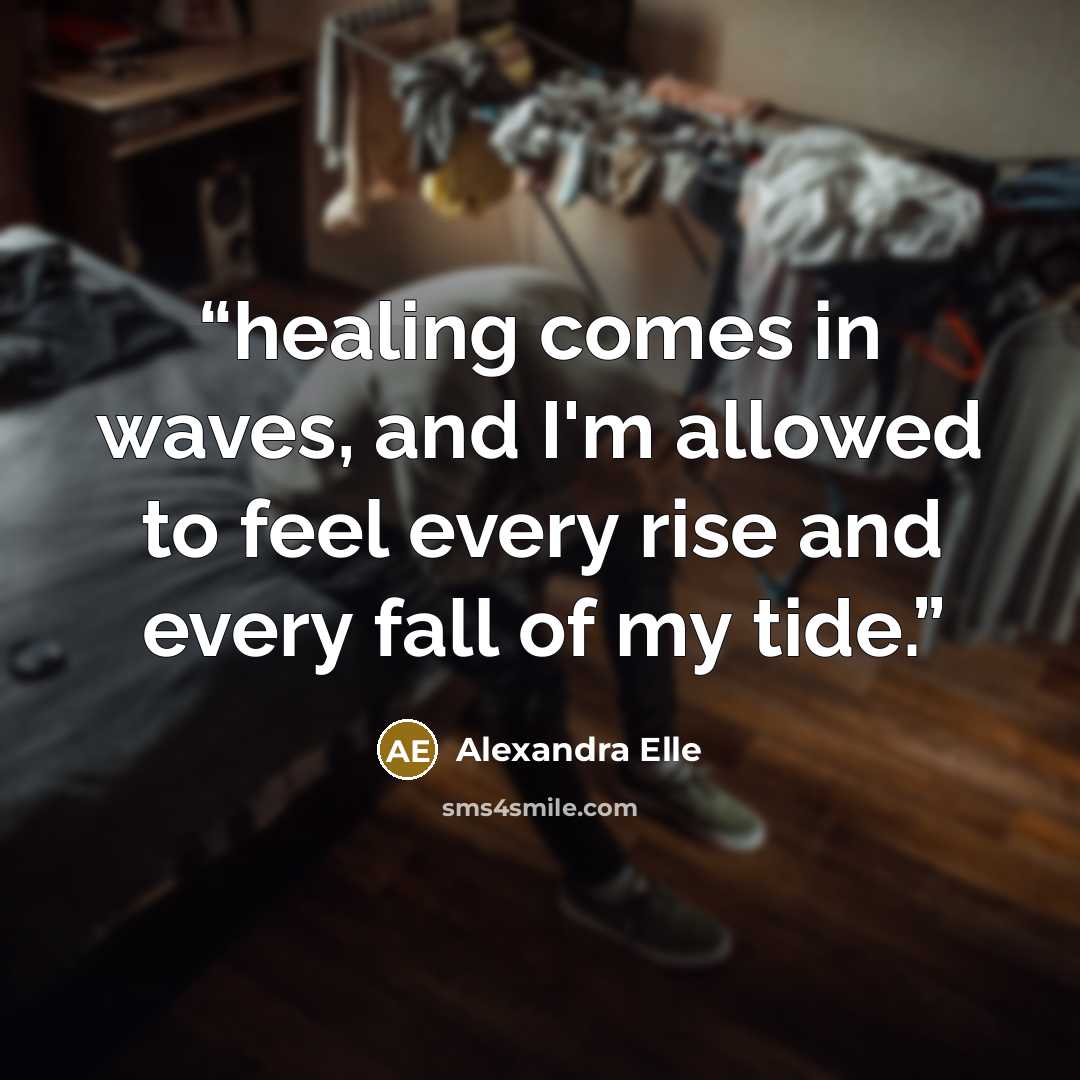 “healing comes in waves, and I'm allowed to feel every rise and every fall of my tide.” quote by Alexandra Elle