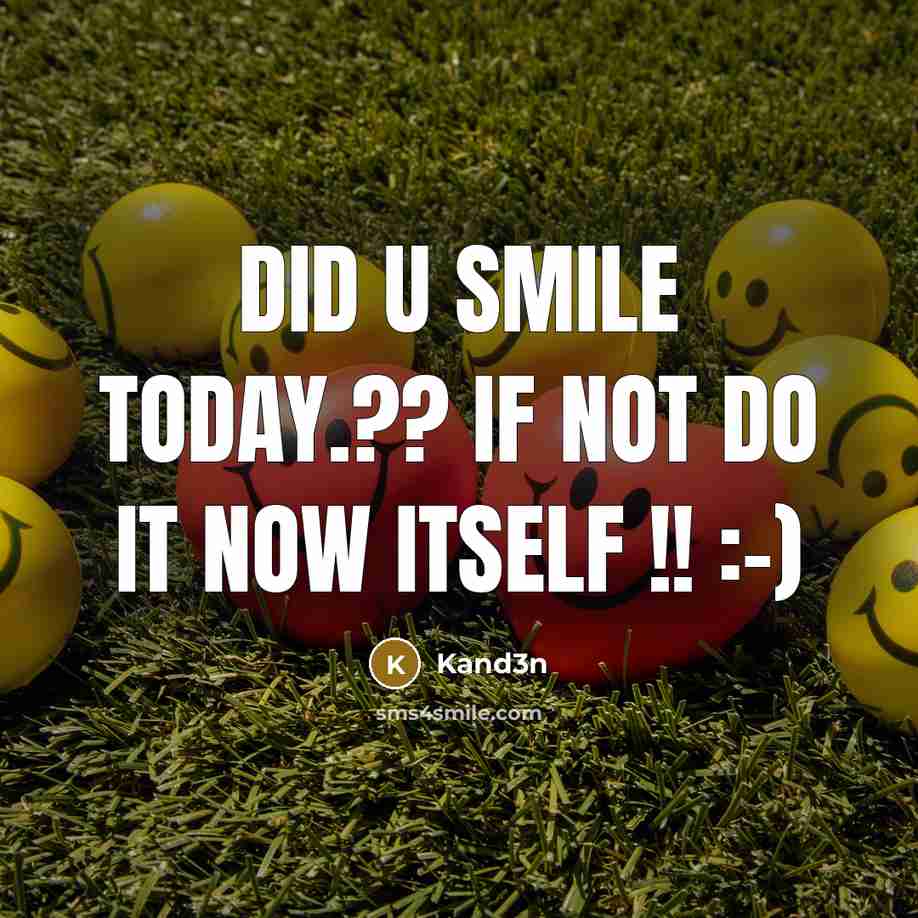 “Did u SMILE today.?? if not DO IT NOW ITSELF !! :-)” quote by Kand3n