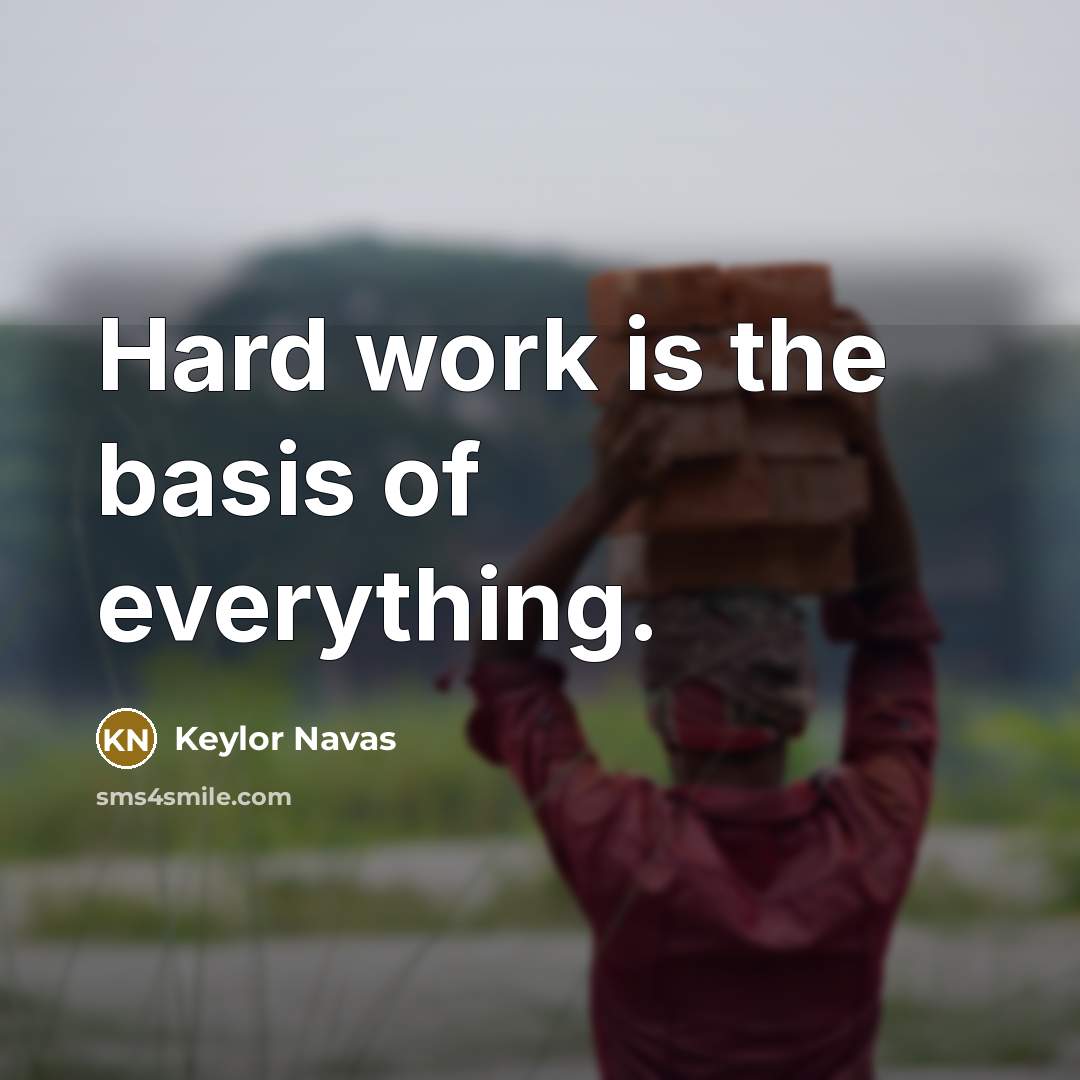 “Hard work is the basis of everything.” quote by Keylor Navas