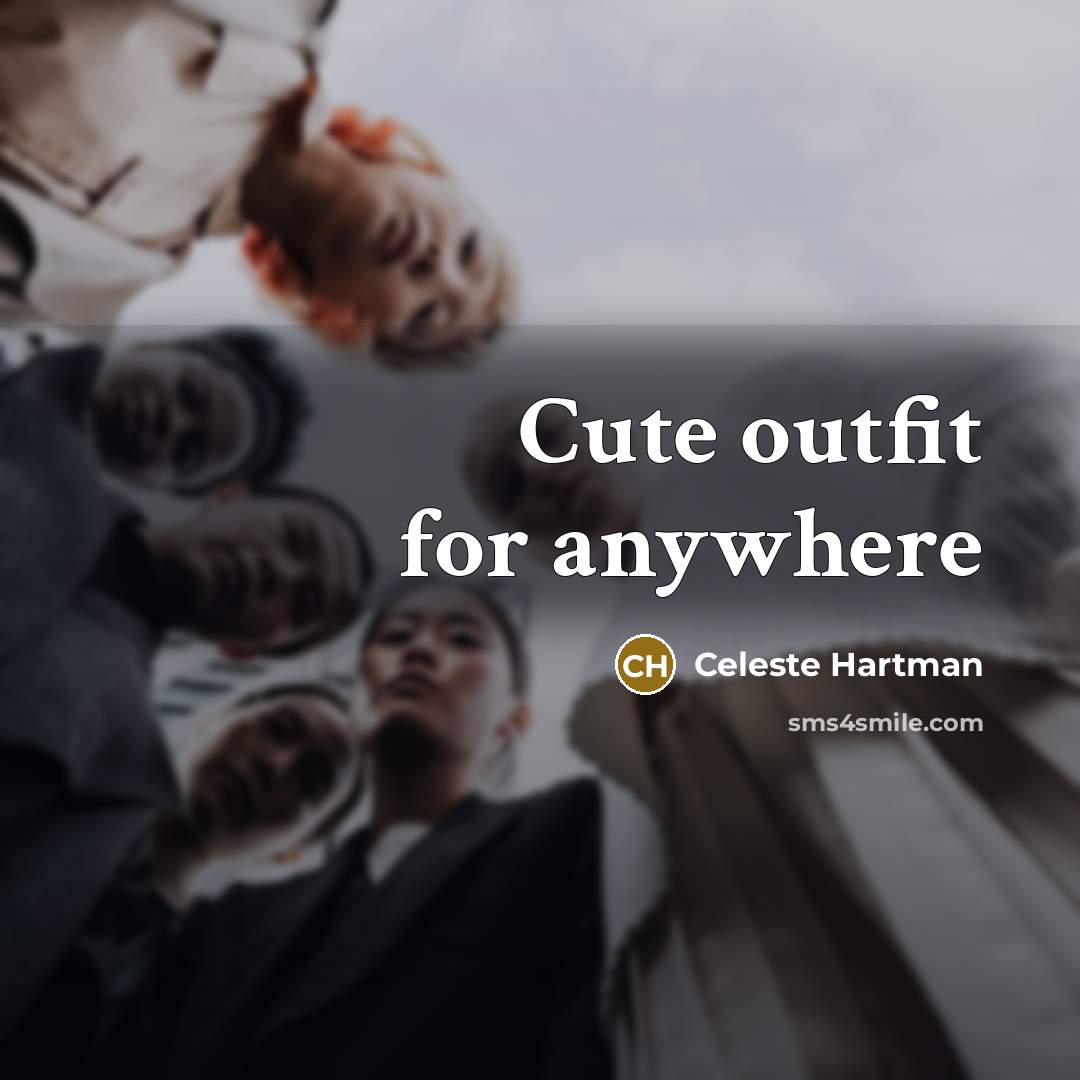 “Cute outfit for anywhere” quote by Celeste Hartman