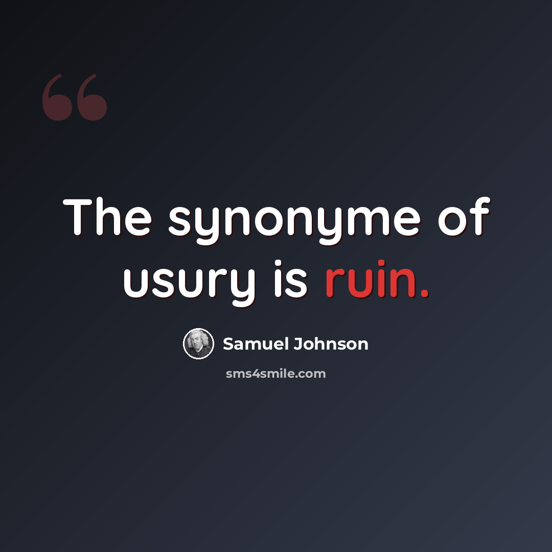 “The synonyme of usury is ruin.” quote by Samuel Johnson