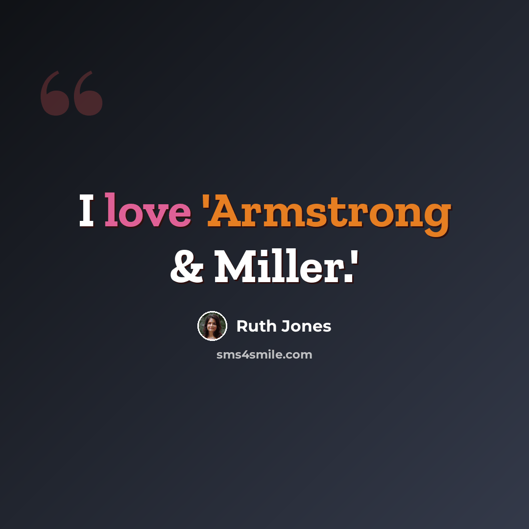 “I love 'Armstrong & Miller.'” quote by Ruth Jones