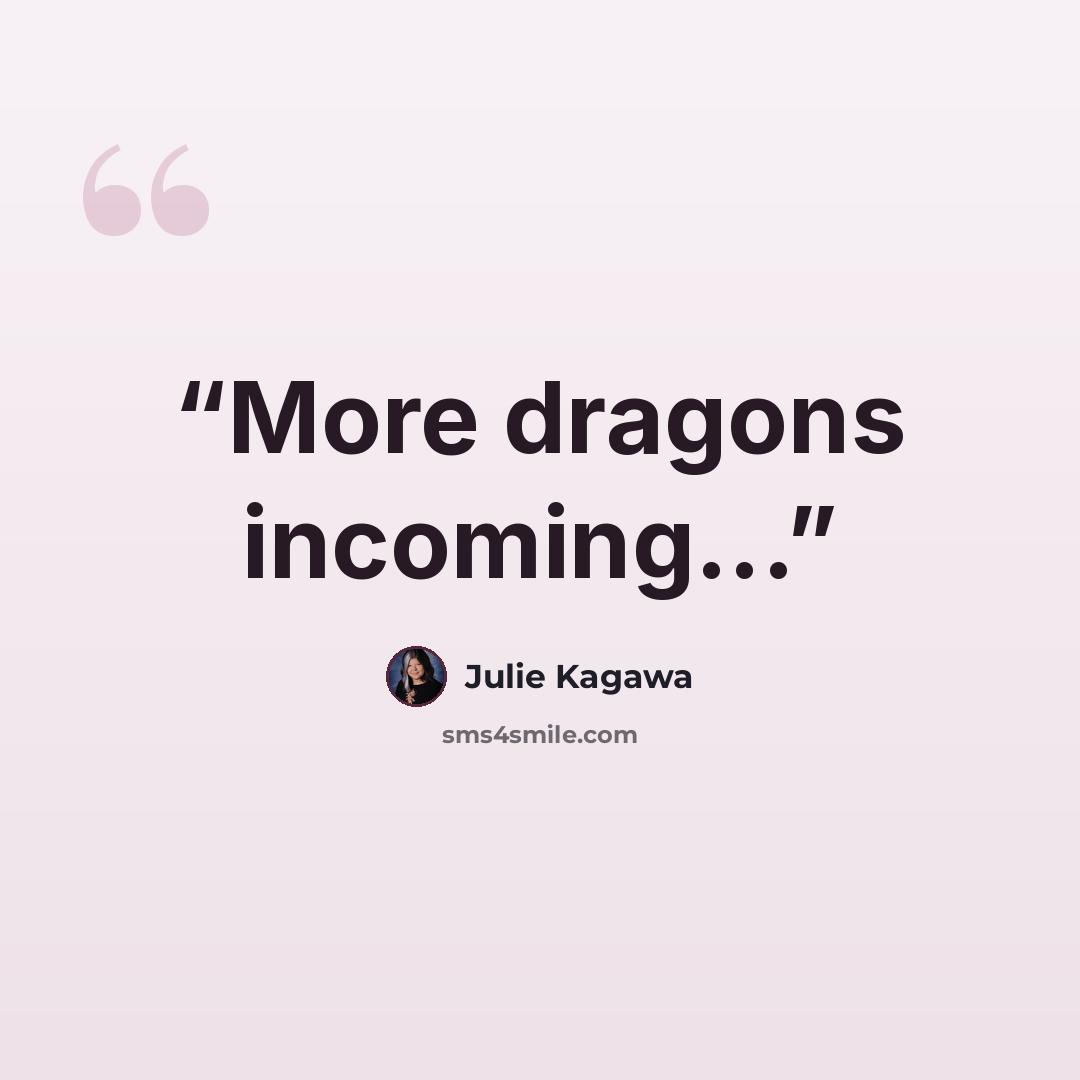 “More dragons incoming...” quote by Julie Kagawa