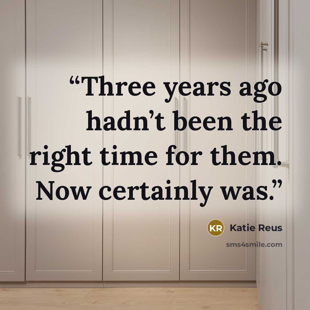 “Three years ago hadn’t been the right time for them. Now certainly was.” quote by Katie Reus
