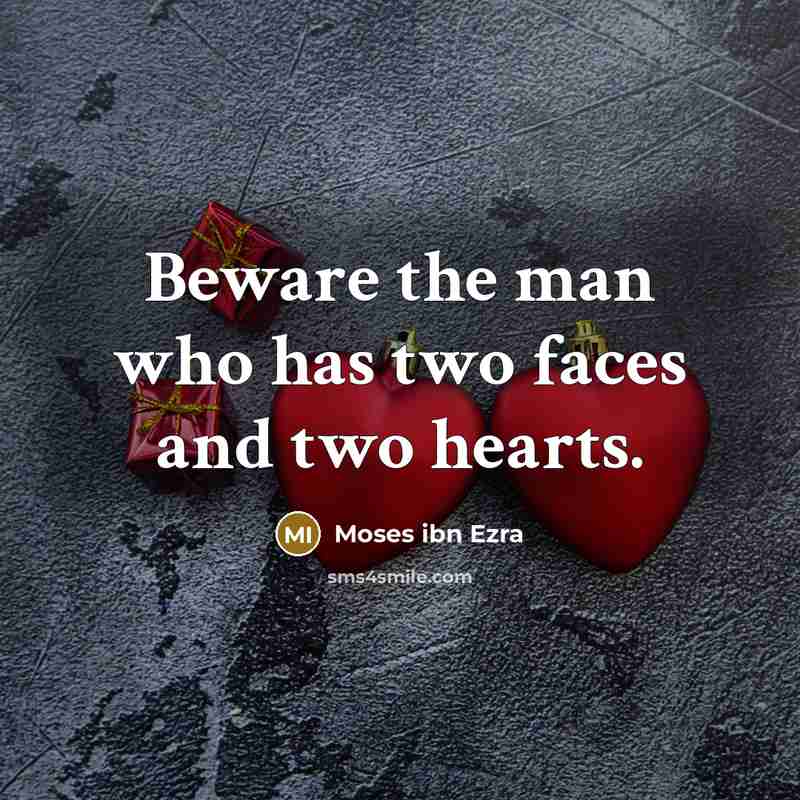 “Beware the man who has two faces and two hearts.” quote by Moses ibn Ezra