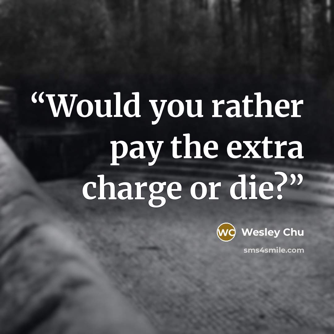 “Would you rather pay the extra charge or die?” quote by Wesley Chu