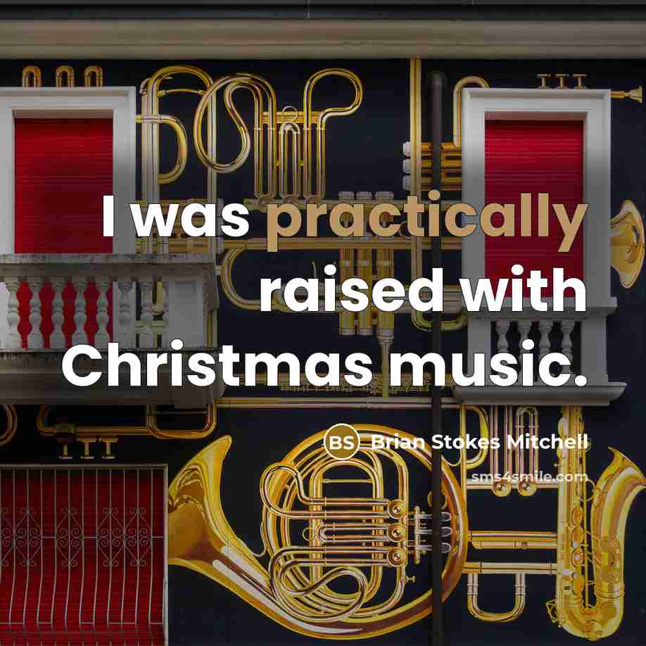 “I was practically raised with Christmas music.” quote by Brian Stokes Mitchell