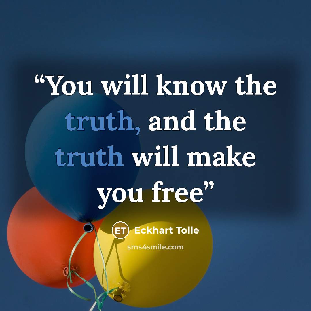 “You will know the truth, and the truth will make you free” quote by Eckhart Tolle