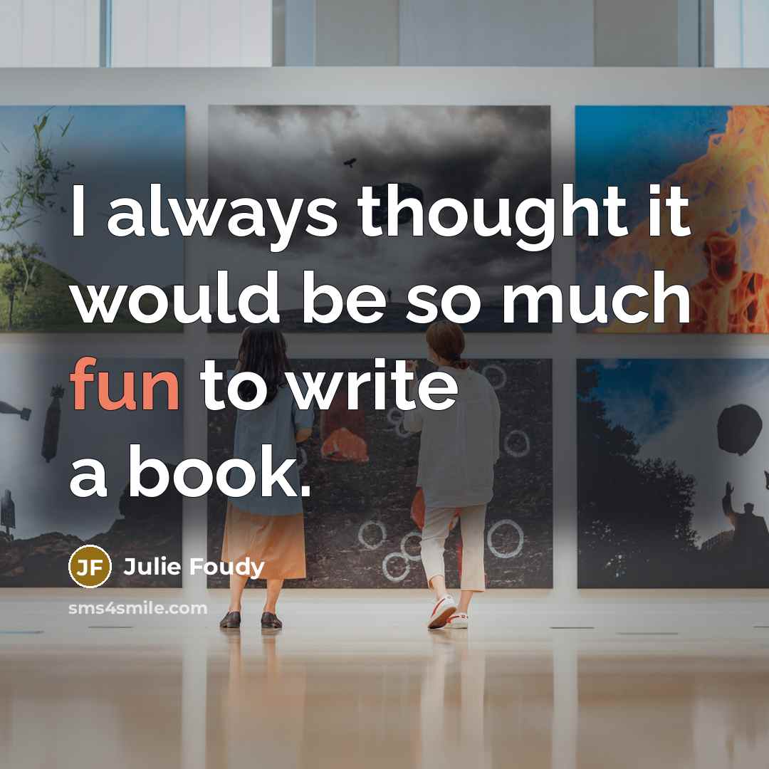 “I always thought it would be so much fun to write a book.” quote by Julie Foudy