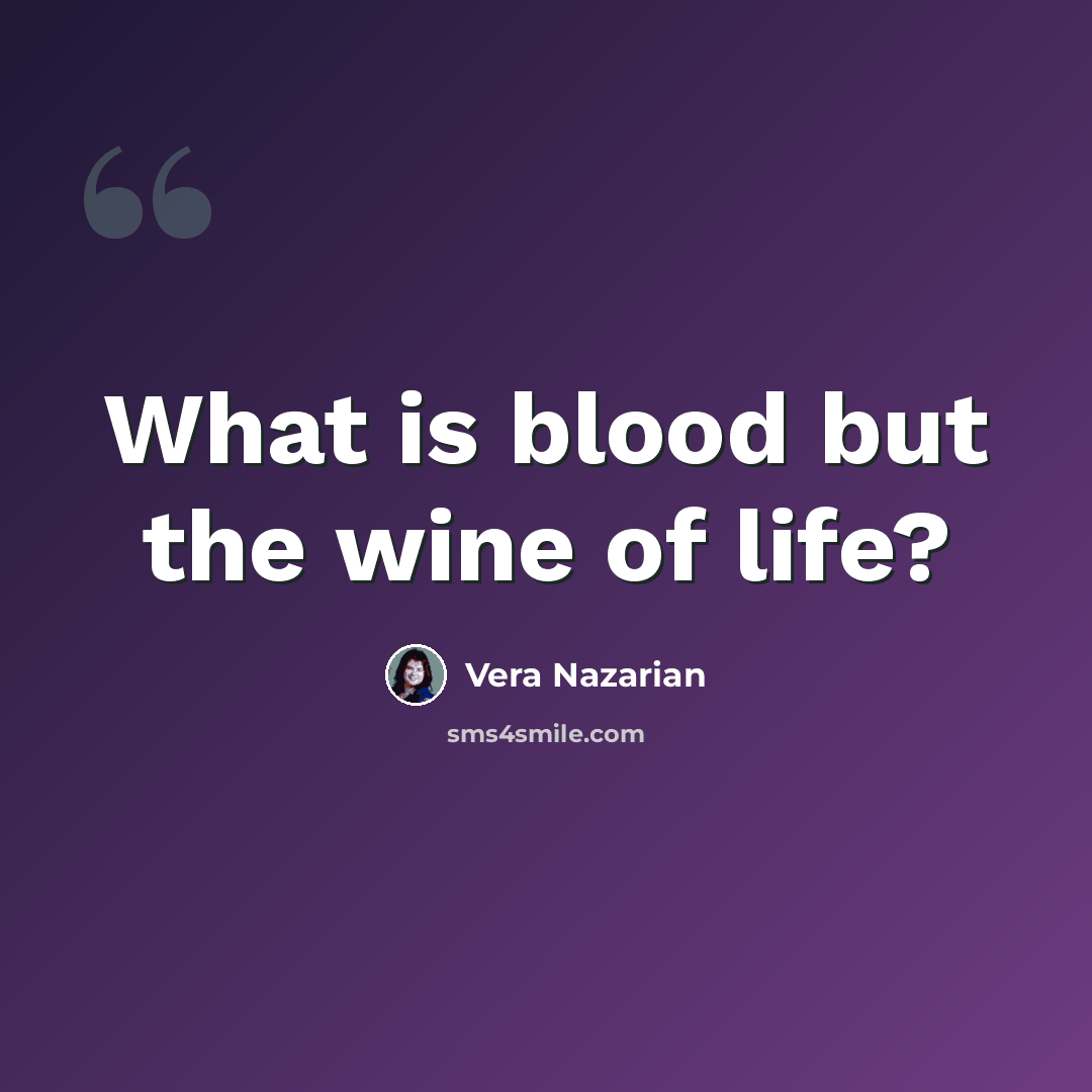 “What is blood but the wine of life?” quote by Vera Nazarian