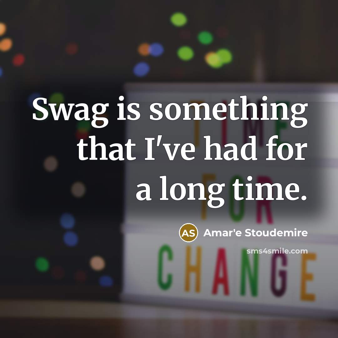 “Swag is something that I've had for a long time.” quote by Amar'e Stoudemire