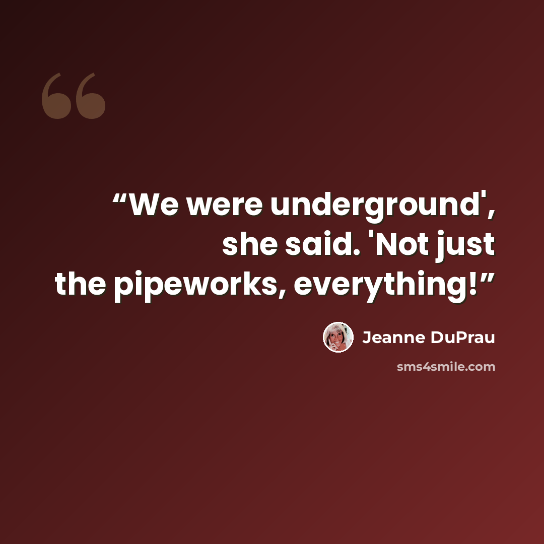 “We were underground', she said. 'Not just the pipeworks, everything!” quote by Jeanne DuPrau