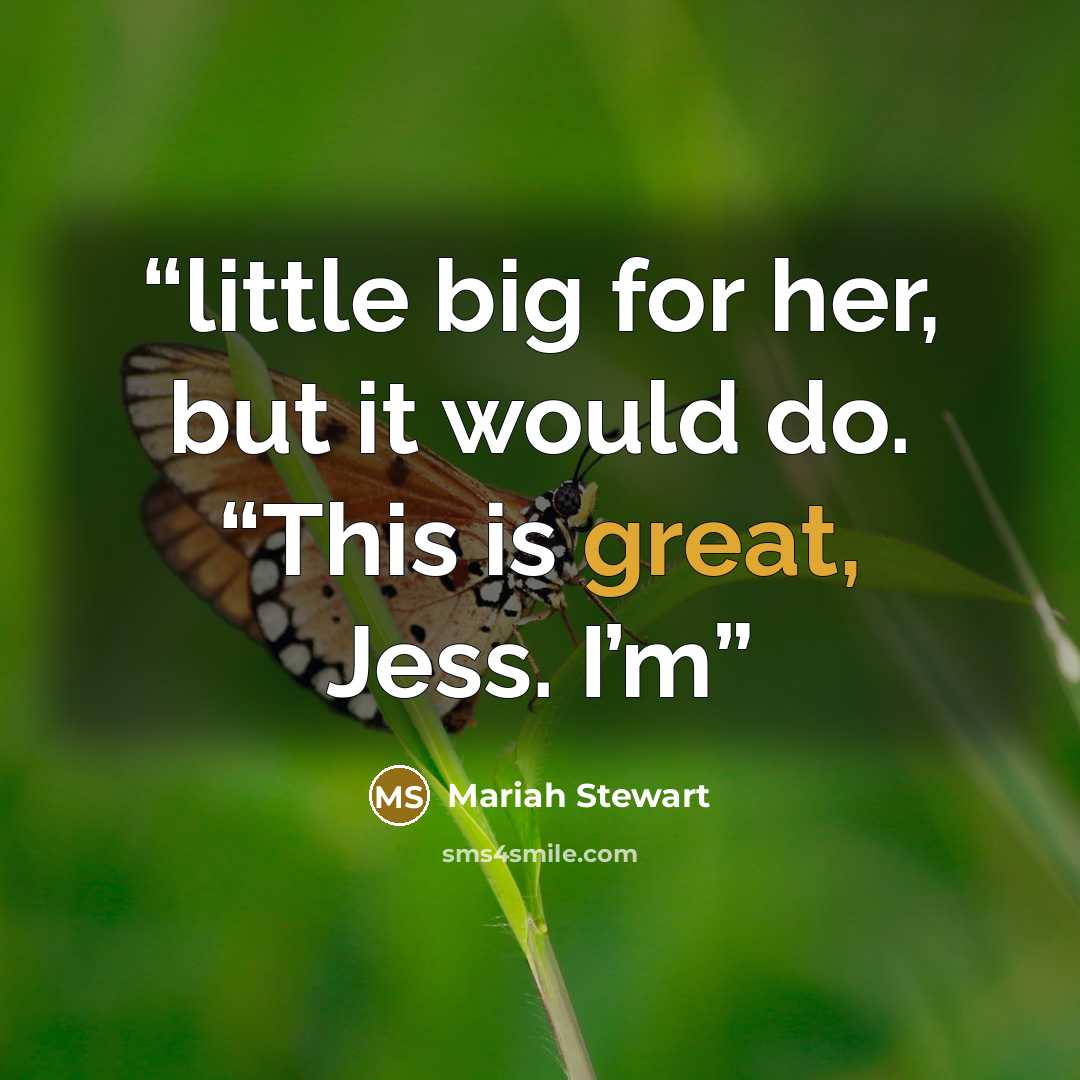 “little big for her, but it would do. “This is great, Jess. I’m” quote by Mariah Stewart
