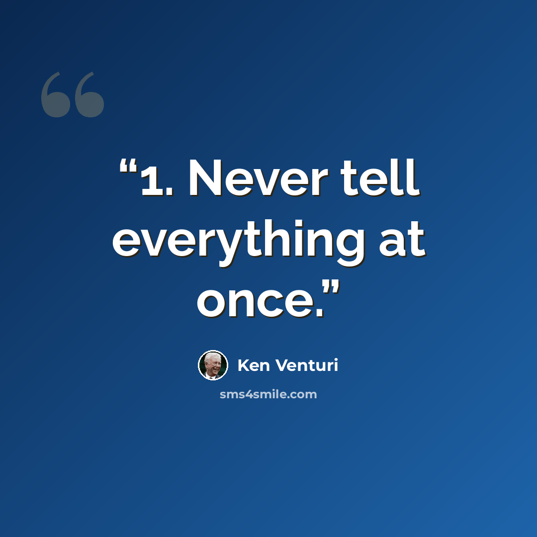 “1. Never tell everything at once.” quote by Ken Venturi