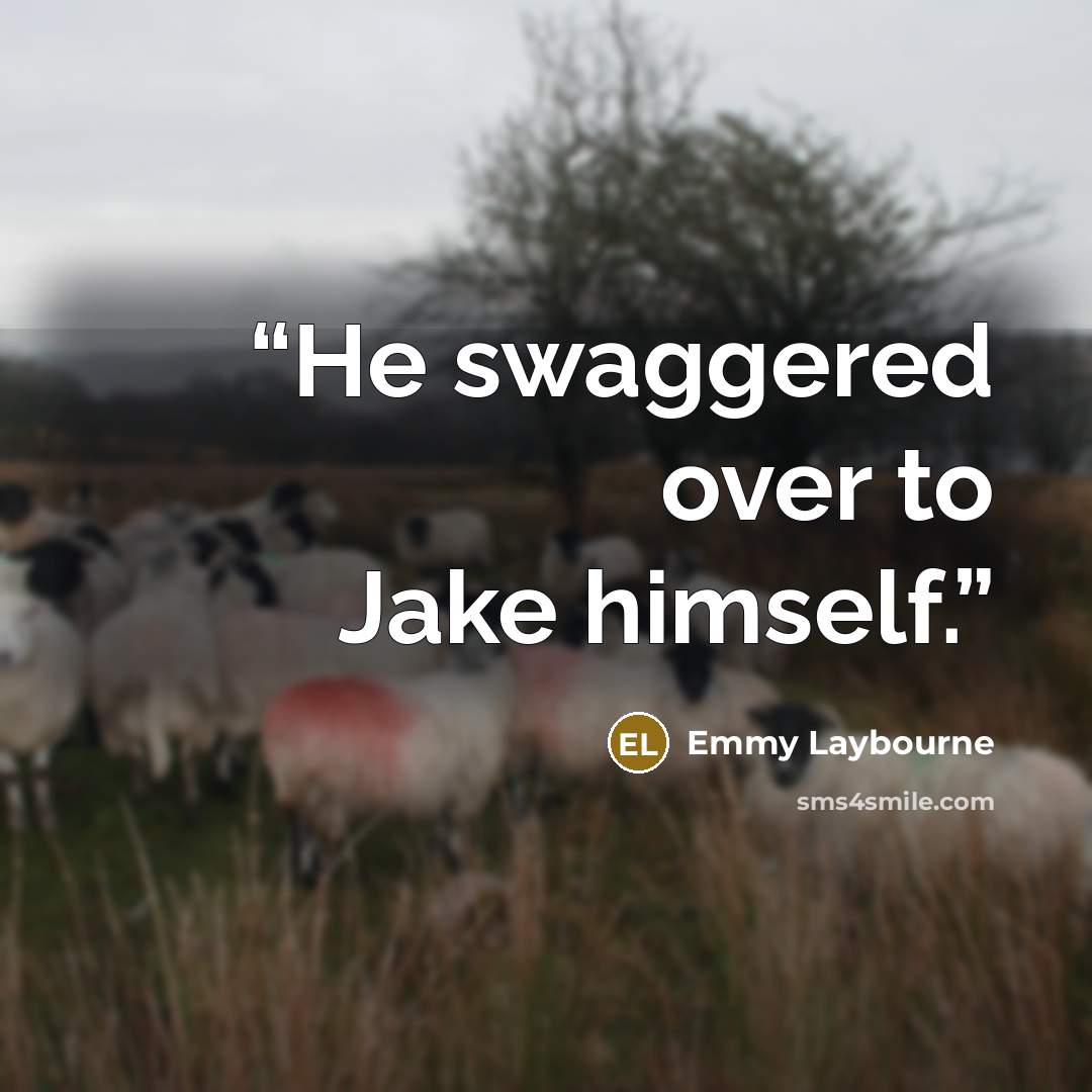 “He swaggered over to Jake himself.” quote by Emmy Laybourne