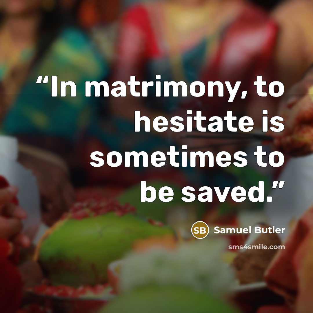 “In matrimony, to hesitate is sometimes to be saved.” quote by Samuel Butler