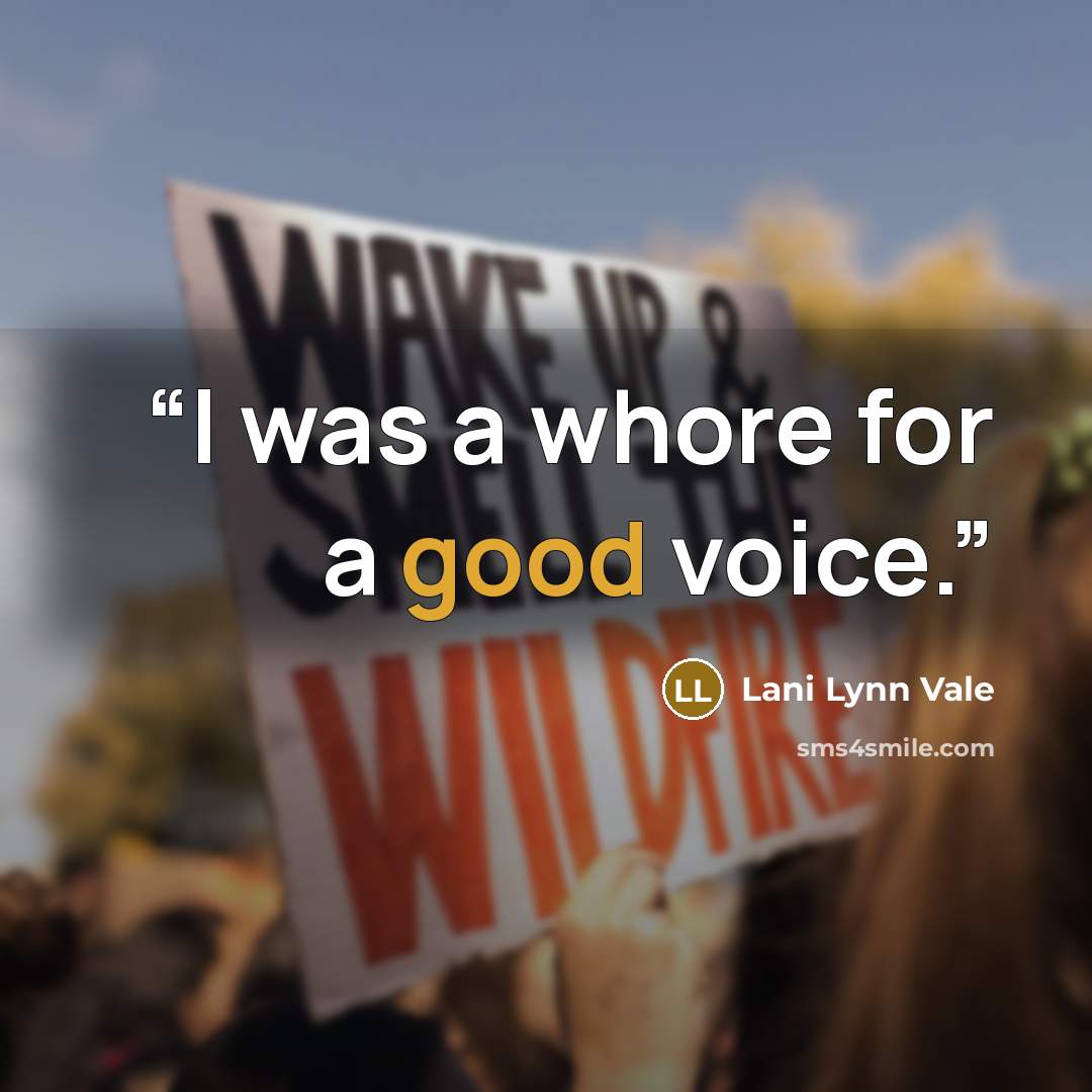 “I was a whore for a good voice.” quote by Lani Lynn Vale