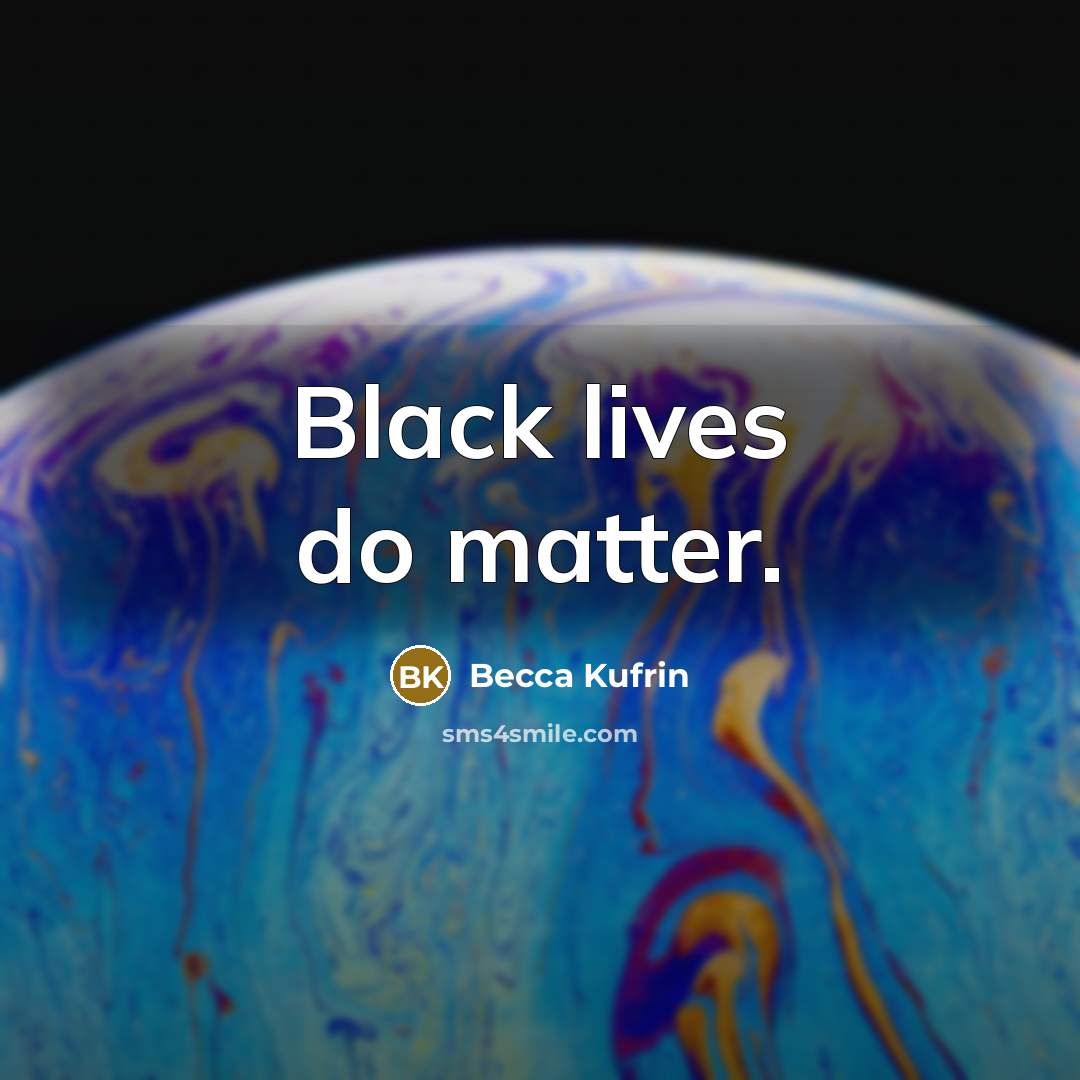 “Black lives do matter.” quote by Becca Kufrin