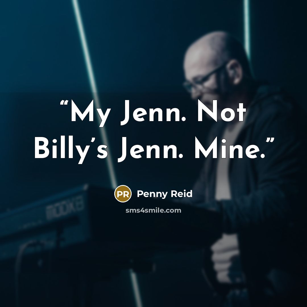 “My Jenn. Not Billy’s Jenn. Mine.” quote by Penny Reid
