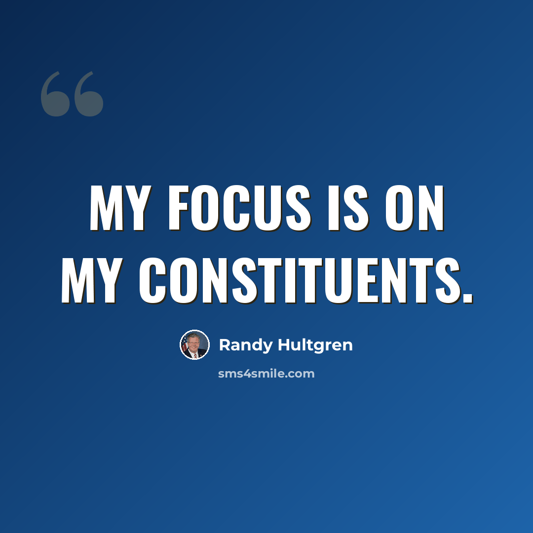 “My focus is on my constituents.” quote by Randy Hultgren