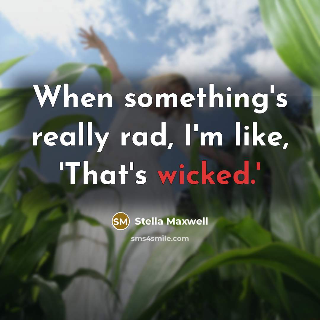 “When something's really rad, I'm like, 'That's wicked.'” quote by Stella Maxwell