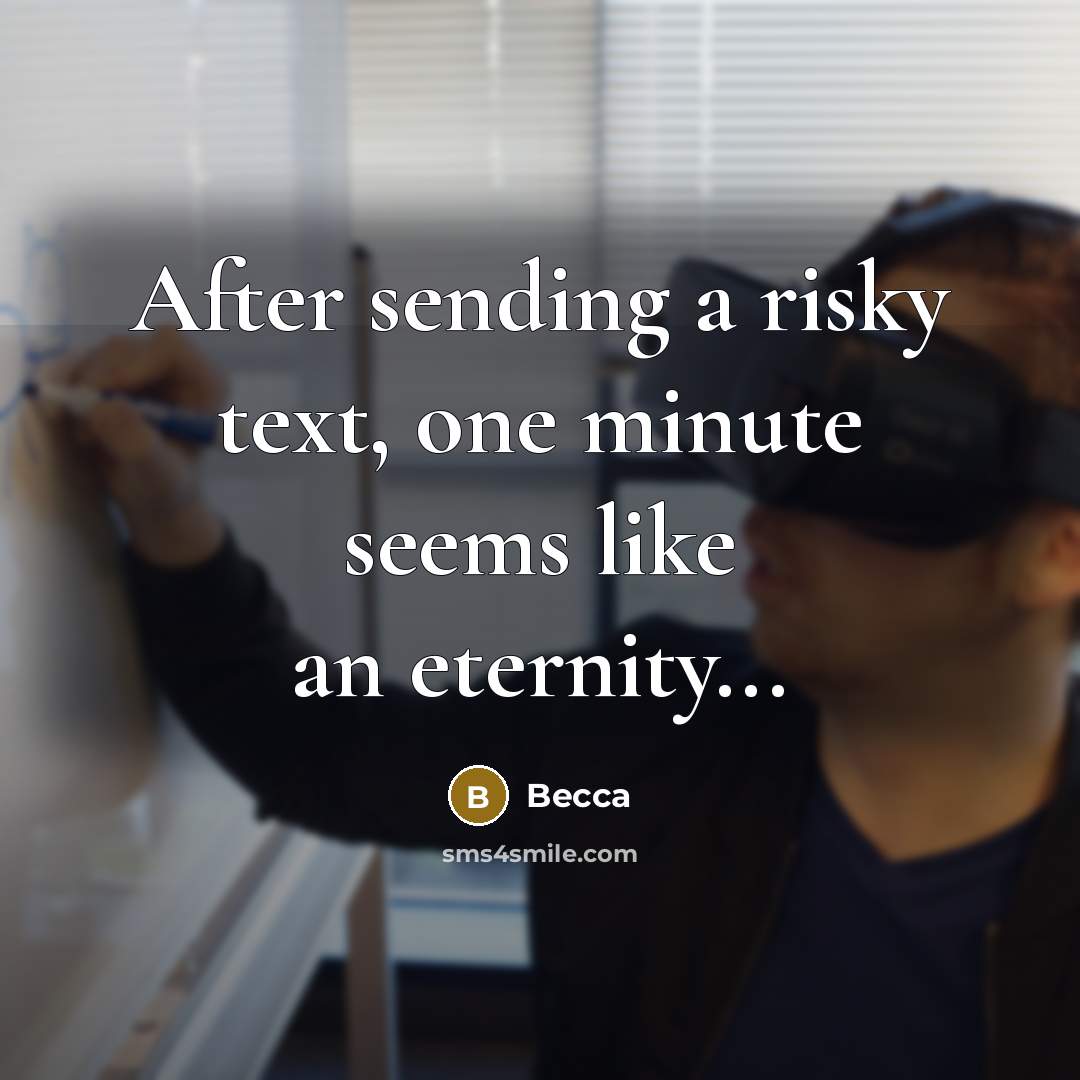 “After sending a risky text, one minute seems like an eternity...” quote by Becca